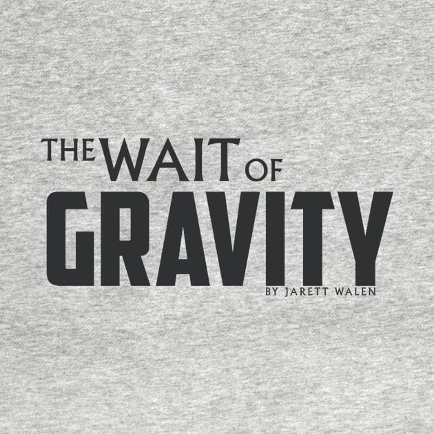 The Wait of Gravity by Jarett Walen - Dark Logo by theJarett